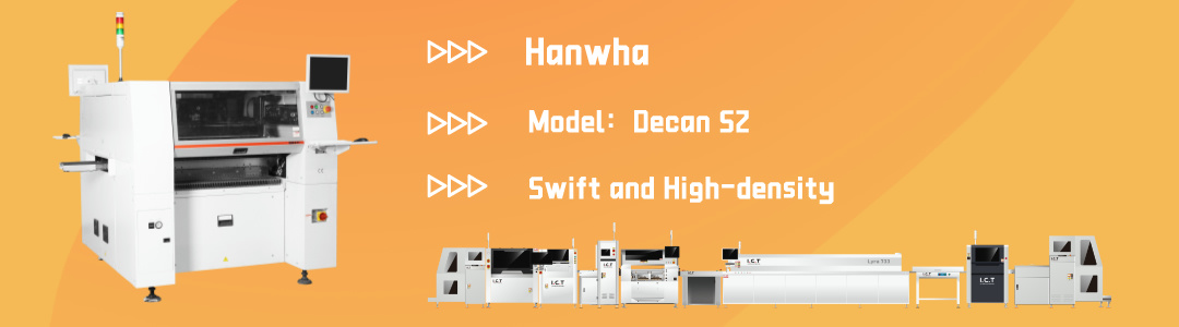 The Best Top 9 SMT Pick and Place Machine- Hanwha-Decan-S2